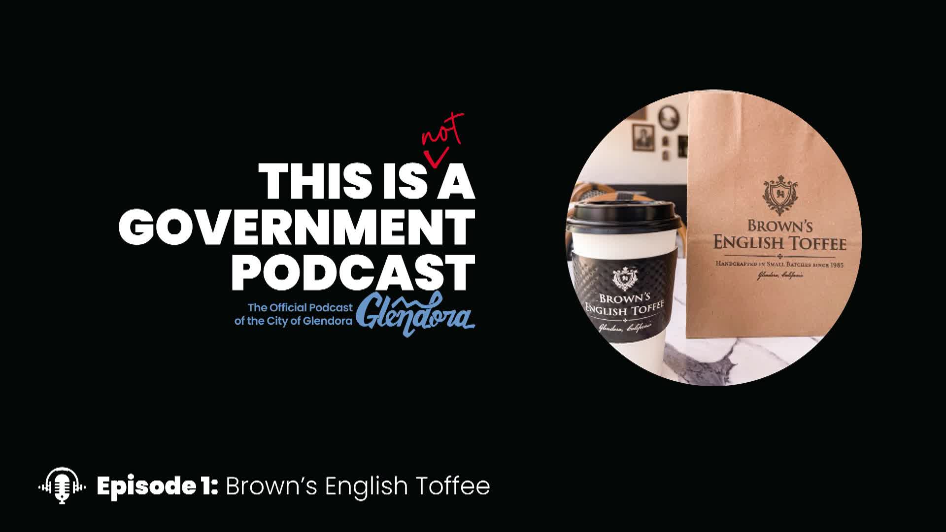 Episode 1: Brown's English Toffee | This Is (Not) A Government Podcast